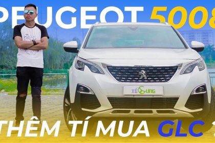 Peugeot 5008 – HAY, ĐẮT và có nên thêm tí để mua GLC…